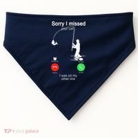 Sorry I Missed Your Call Was On Other Line Fishing USA-Made Doggie Bandana thumb 0