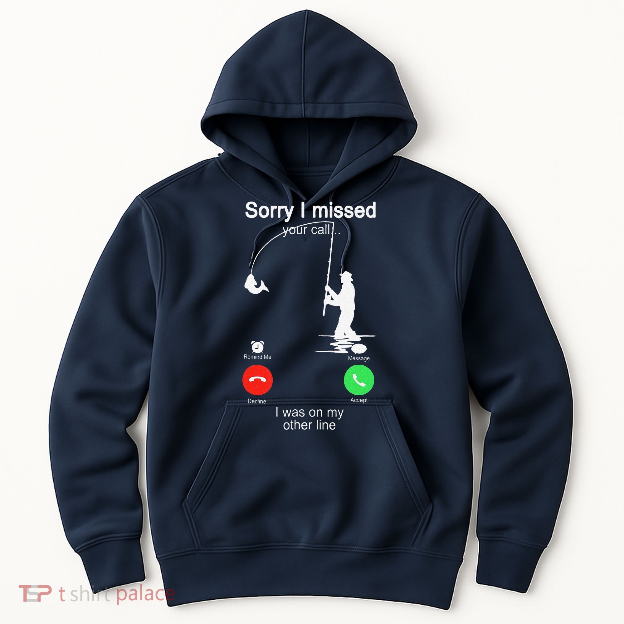 Sorry I Missed Your Call Was On Other Line Fishing Hoodie