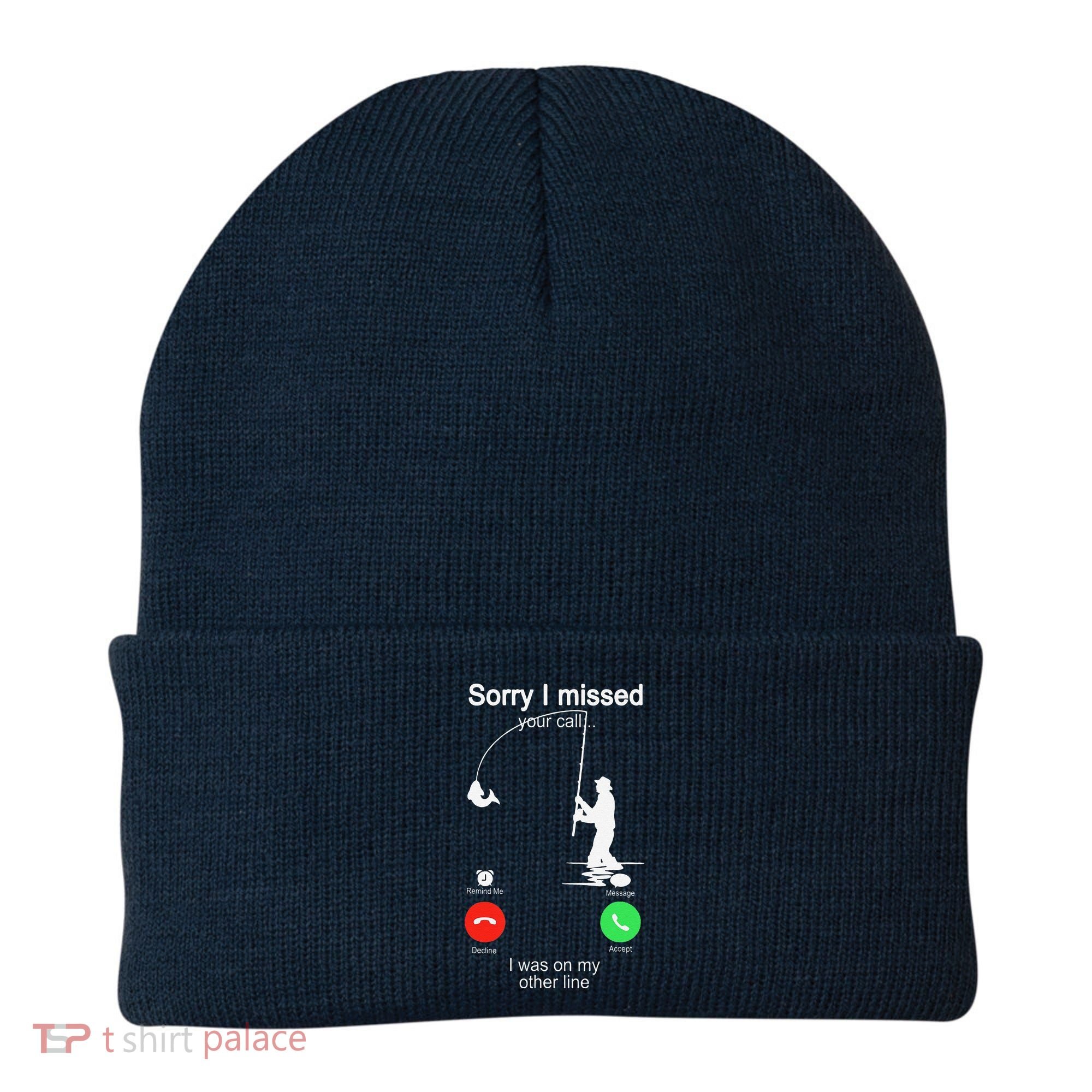 Sorry I Missed Your Call Was On Other Line Fishing Beanie