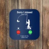 Sorry I Missed Your Call Was On Other Line Fishing Coaster thumb 0
