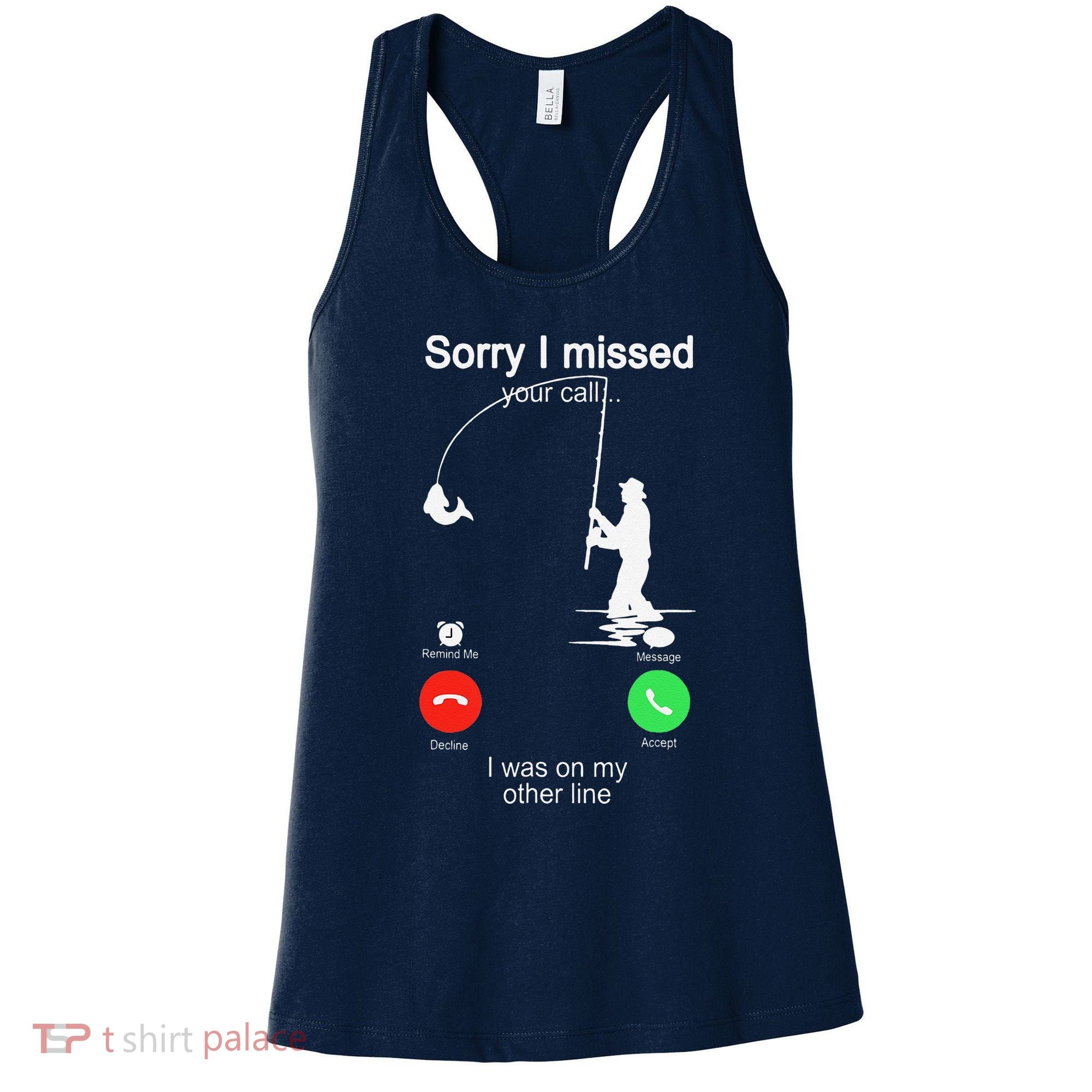 Sorry I Missed Your Call Was On Other Line Fishing Women's Tank Top
