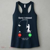Sorry I Missed Your Call Was On Other Line Fishing Women's Tank Top thumb 3