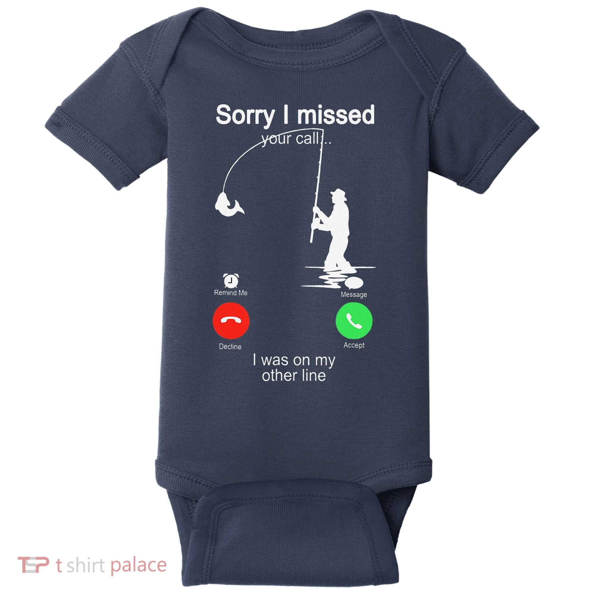 Sorry I Missed Your Call Was On Other Line Fishing Baby Bodysuit