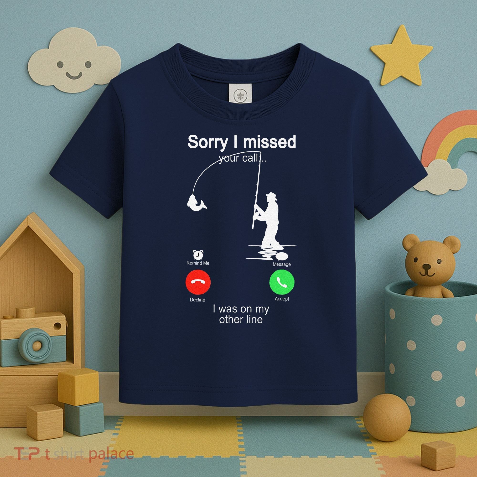 Sorry I Missed Your Call Was On Other Line Fishing Toddler T-Shirt