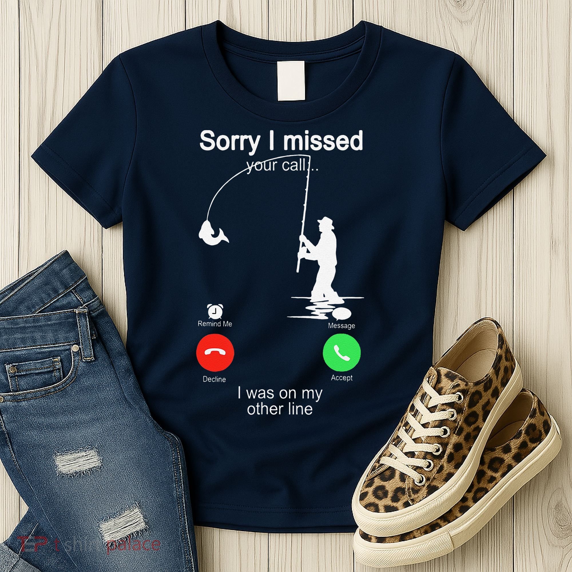 Sorry I Missed Your Call Was On Other Line Fishing Women's T-Shirt