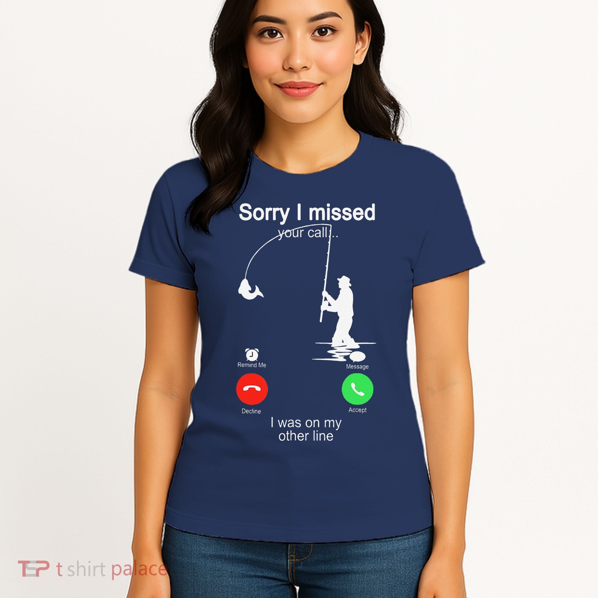 Sorry I Missed Your Call Was On Other Line Fishing Women's T-Shirt