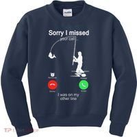 Sorry I Missed Your Call Was On Other Line Fishing Kids Sweatshirt thumb 0