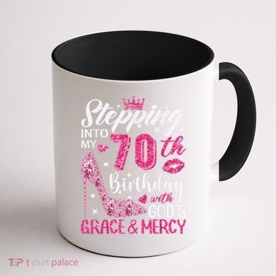 Stepping Into My 70th Birthday With Gods Grace And Mercy Coffee Mug back