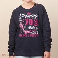 Stepping Into My 70th Birthday With Gods Grace And Mercy Women's Sweatshirt thumb 0