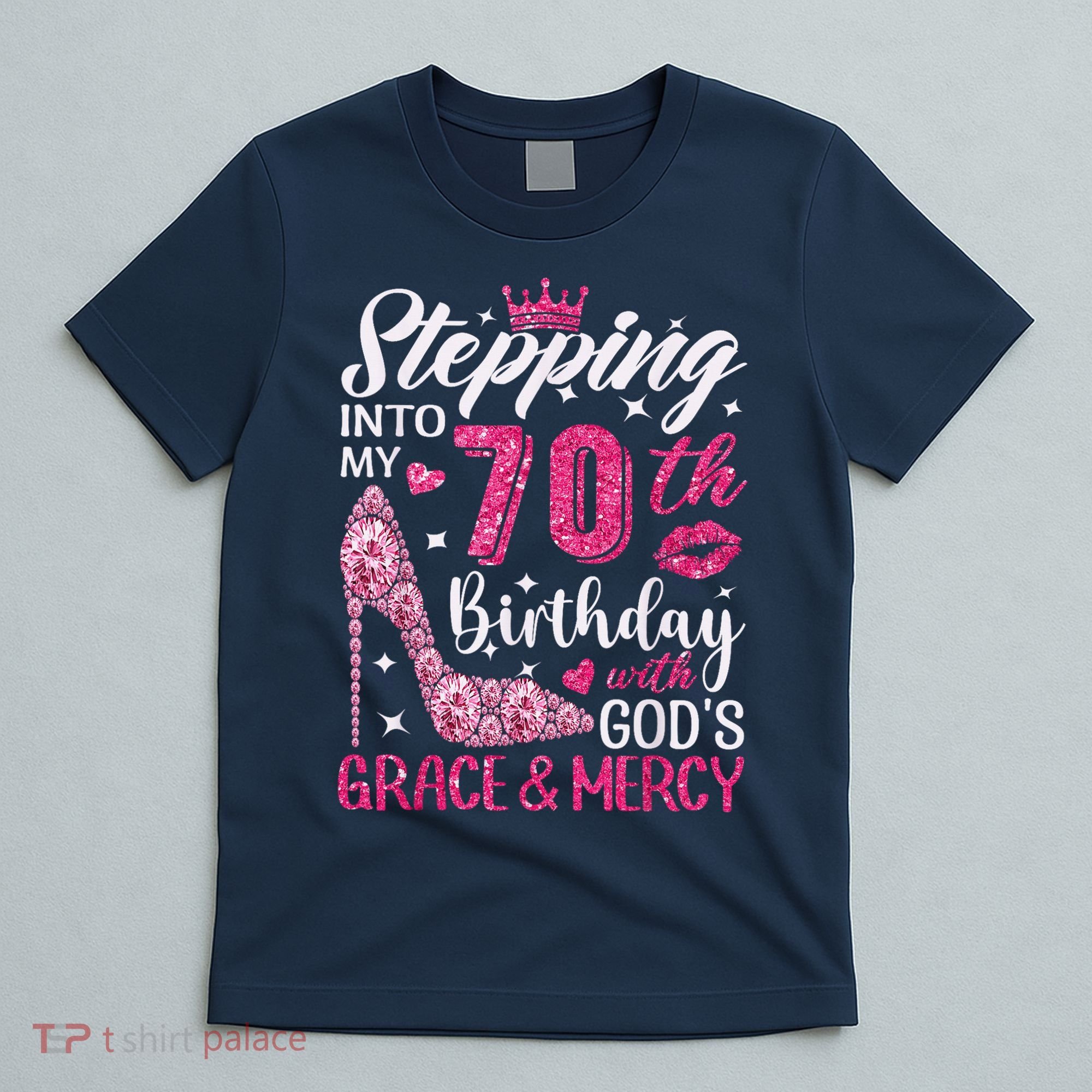Stepping Into My 70th Birthday With Gods Grace And Mercy T-Shirt