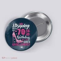 Stepping Into My 70th Birthday With Gods Grace And Mercy Button thumb 0