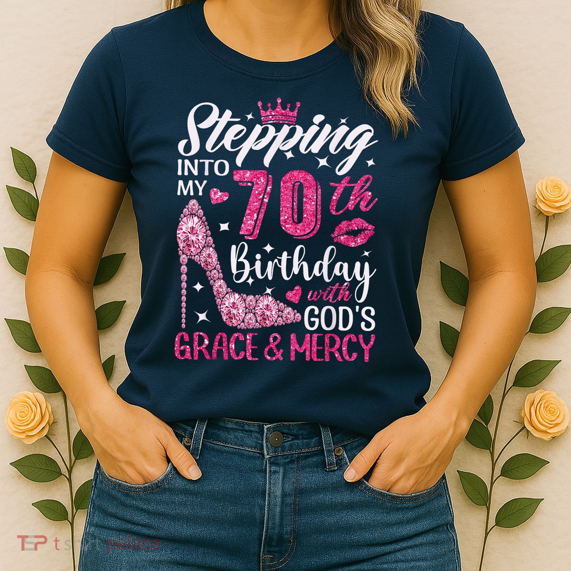 Stepping Into My 70th Birthday With Gods Grace And Mercy Women's T-Shirt