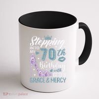 Stepping Into My 70th Birthday With Gods Grace And Mercy Coffee Mug thumb 1
