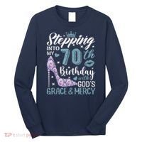 Stepping Into My 70th Birthday With Gods Grace And Mercy Long Sleeve Shirt thumb 0