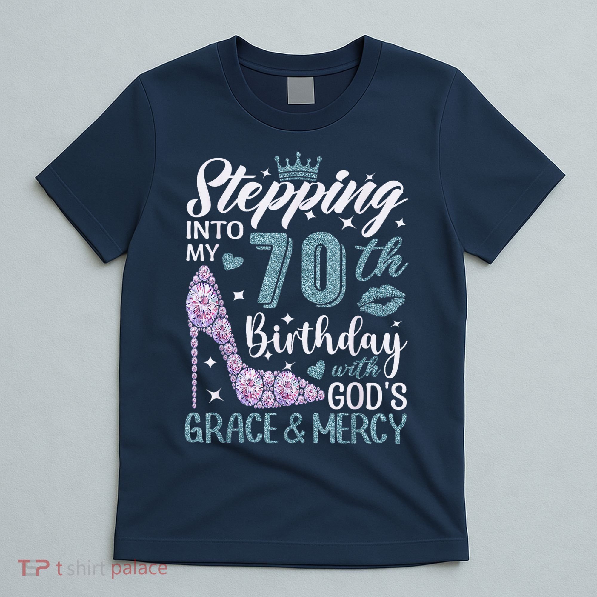 Stepping Into My 70th Birthday With Gods Grace And Mercy T-Shirt