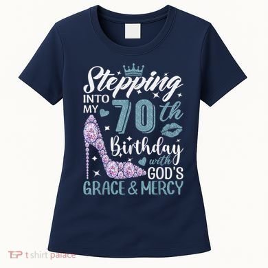 Stepping Into My 70th Birthday With Gods Grace And Mercy Women's T-Shirt