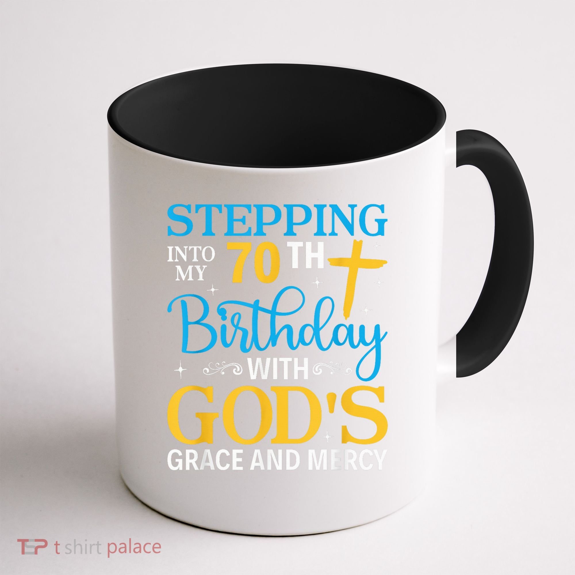 Stepping Into My 70th Birthday With Gods Grace And Mercy Coffee Mug