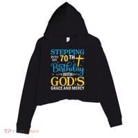 Stepping Into My 70th Birthday With Gods Grace And Mercy Crop Fleece Hoodie thumb 0