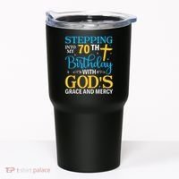 Stepping Into My 70th Birthday With Gods Grace And Mercy Tumbler thumb 0