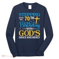 Stepping Into My 70th Birthday With Gods Grace And Mercy Long Sleeve Shirt thumb 0