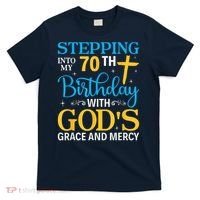 Stepping Into My 70th Birthday With Gods Grace And Mercy T-Shirt thumb 0