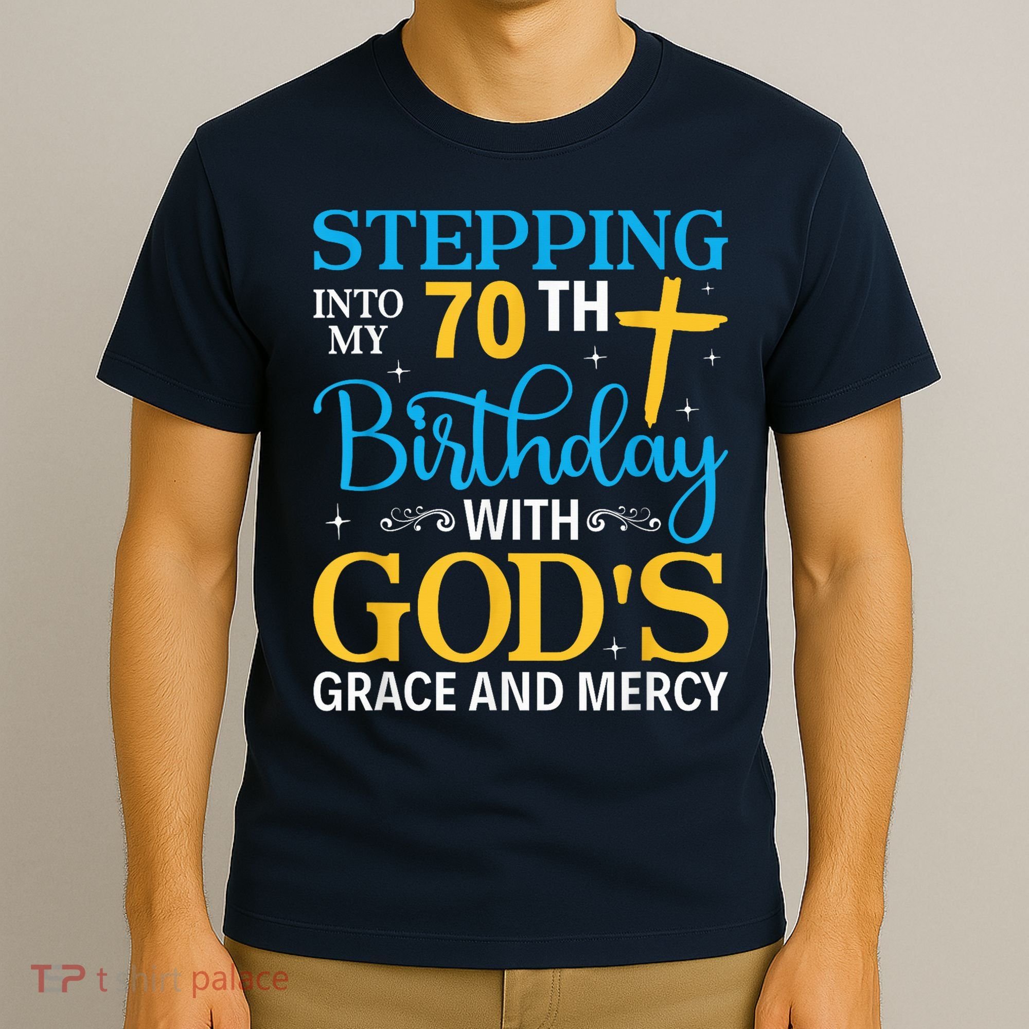 Stepping Into My 70th Birthday With Gods Grace And Mercy T-Shirt