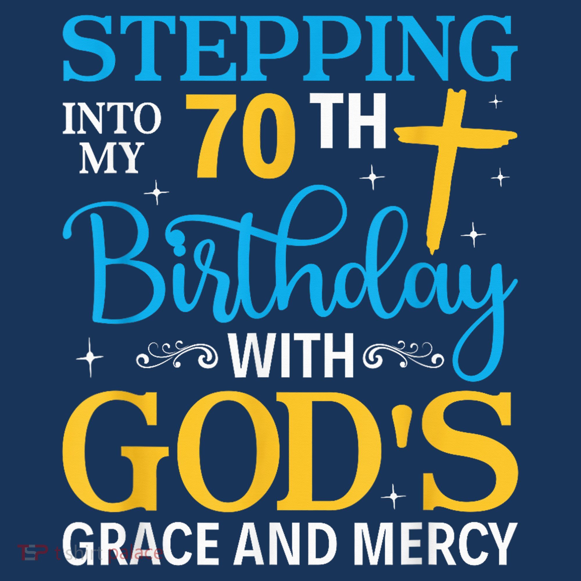 Stepping Into My 70th Birthday With Gods Grace And Mercy Women's Hoodie