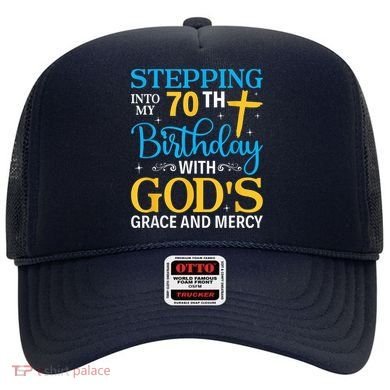 Stepping Into My 70th Birthday With Gods Grace And Mercy Hat