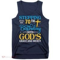 Stepping Into My 70th Birthday With Gods Grace And Mercy Tank Top thumb 0