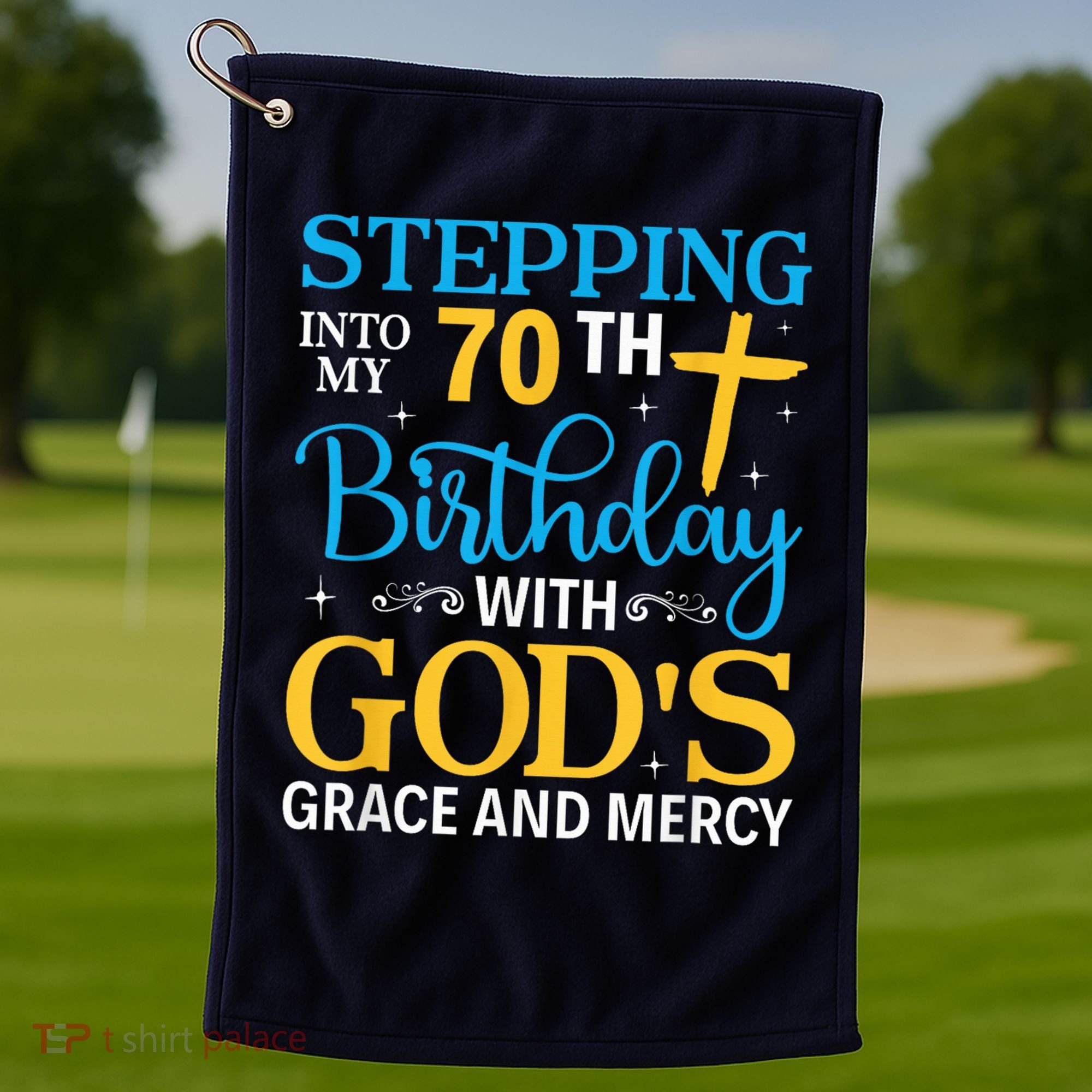 Stepping Into My 70th Birthday With Gods Grace And Mercy Golf Towel