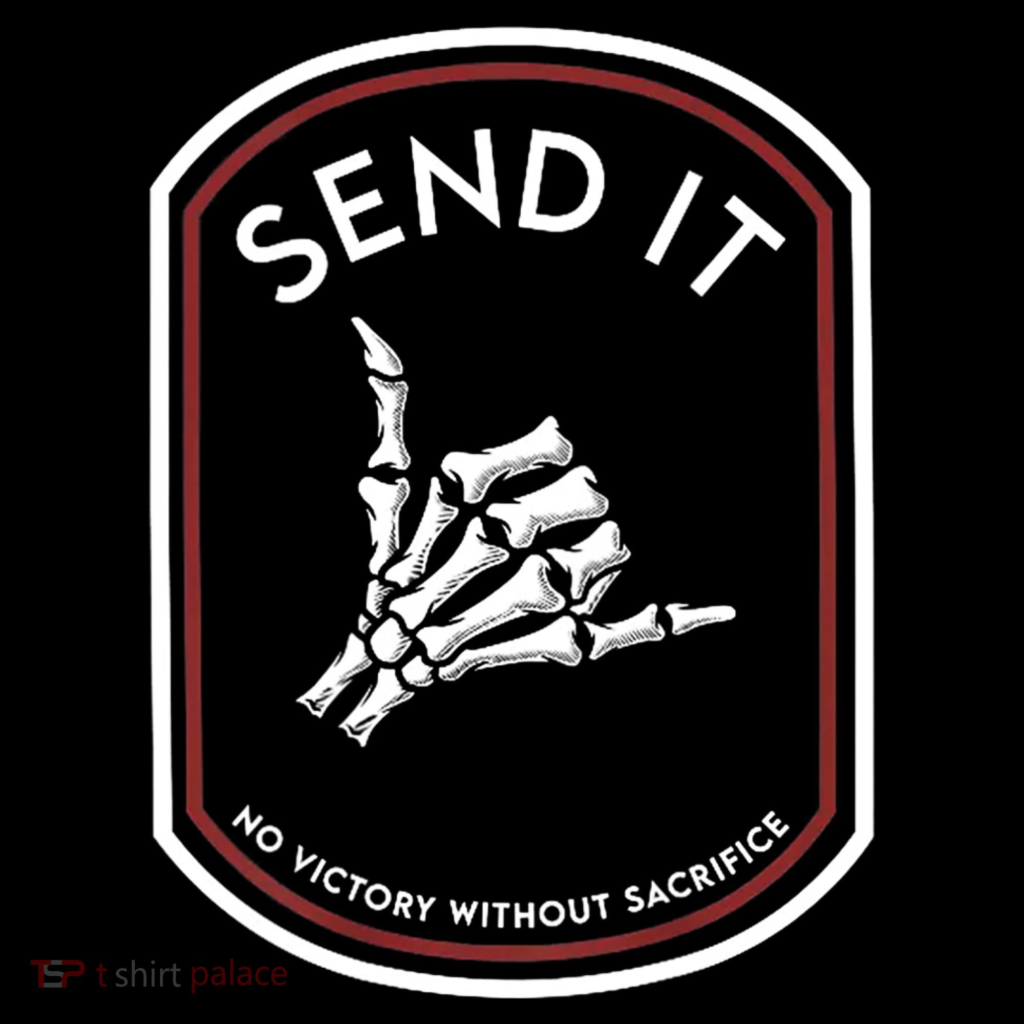 Send It No Victory Without Sacrifice T-Shirt