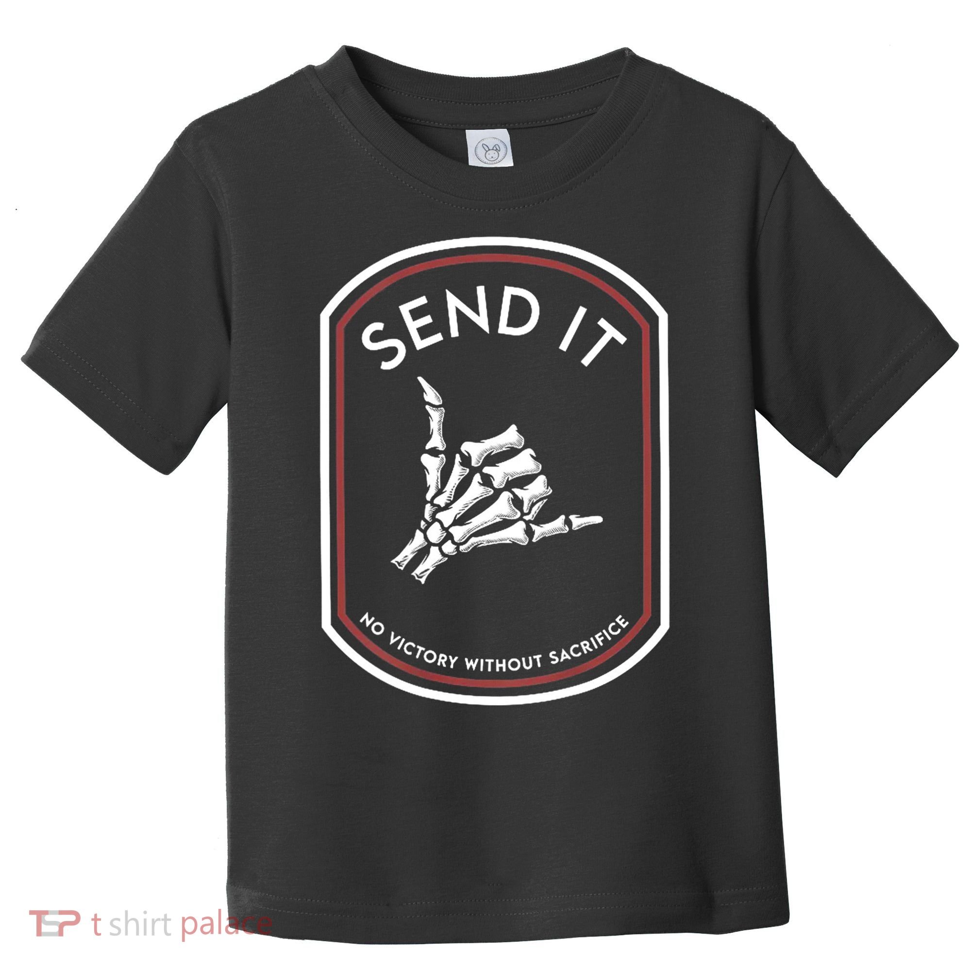 Send It No Victory Without Sacrifice Toddler T-Shirt