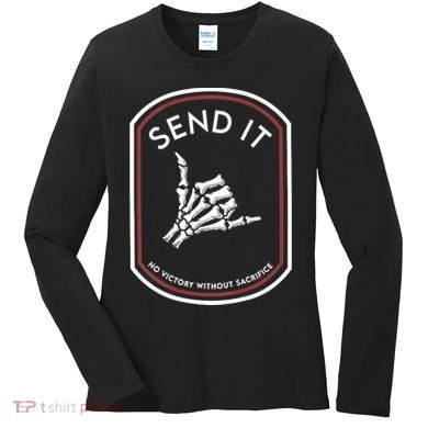 Send It No Victory Without Sacrifice Women's Long Sleeve Shirt