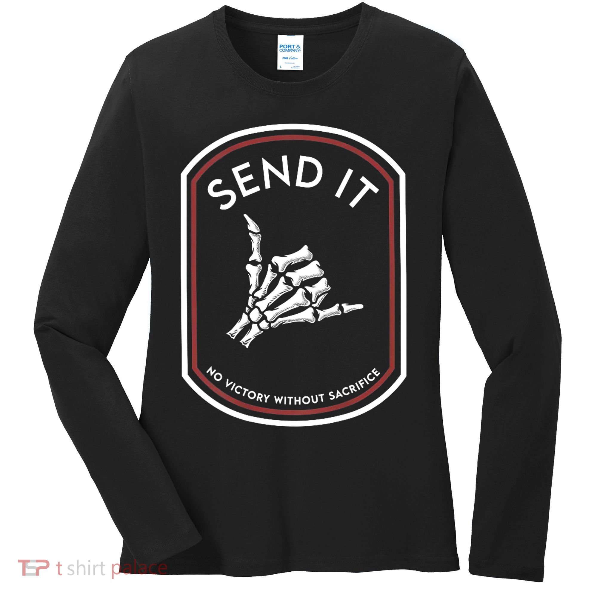 Send It No Victory Without Sacrifice Women's Long Sleeve Shirt