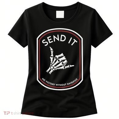 Send It No Victory Without Sacrifice Women's T-Shirt