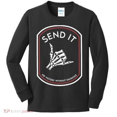 Send It No Victory Without Sacrifice Kids Long Sleeve Shirt