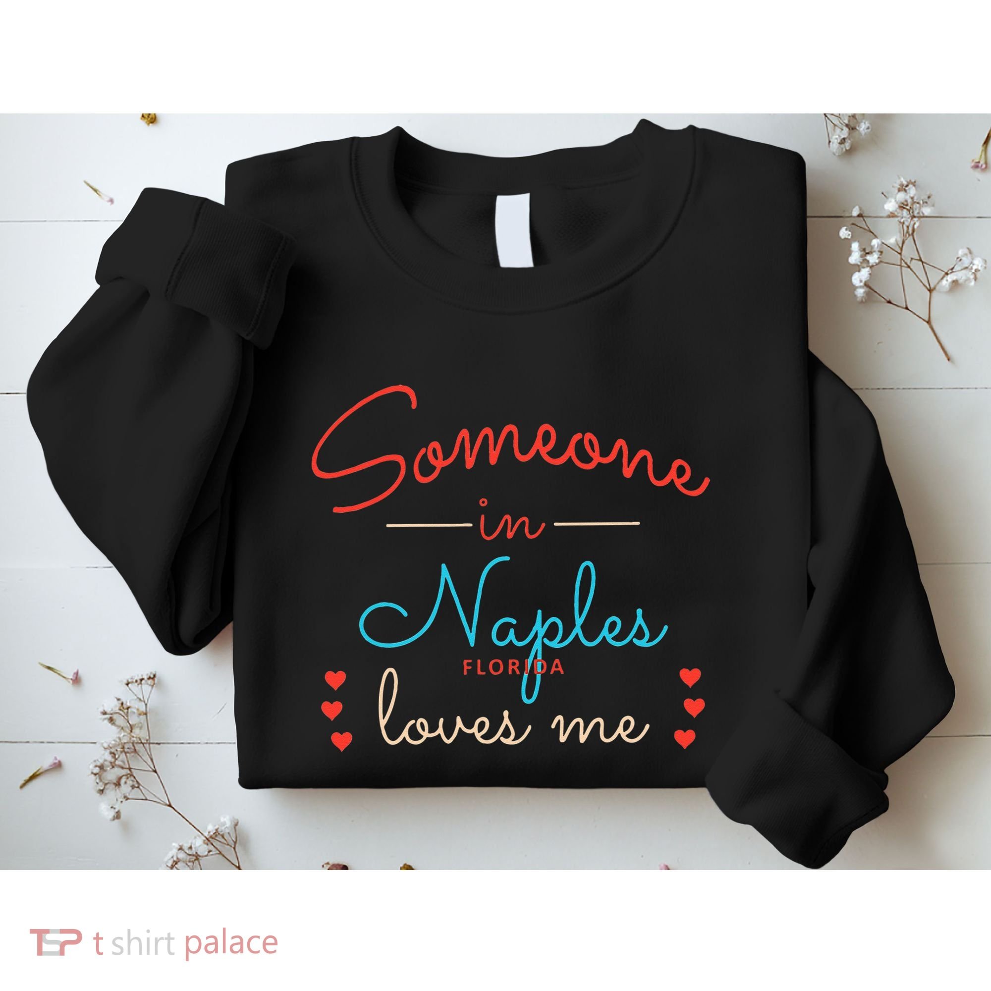 Someone In Naples Loves Me Sweatshirt