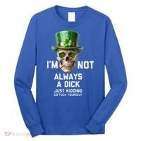 Skull IM Not Always A Dick Just Kidding Go Fuck Yourself Long Sleeve Shirt thumb 0