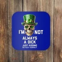 Skull IM Not Always A Dick Just Kidding Go Fuck Yourself Coaster thumb 0