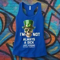 Skull IM Not Always A Dick Just Kidding Go Fuck Yourself Women's Tank Top thumb 3