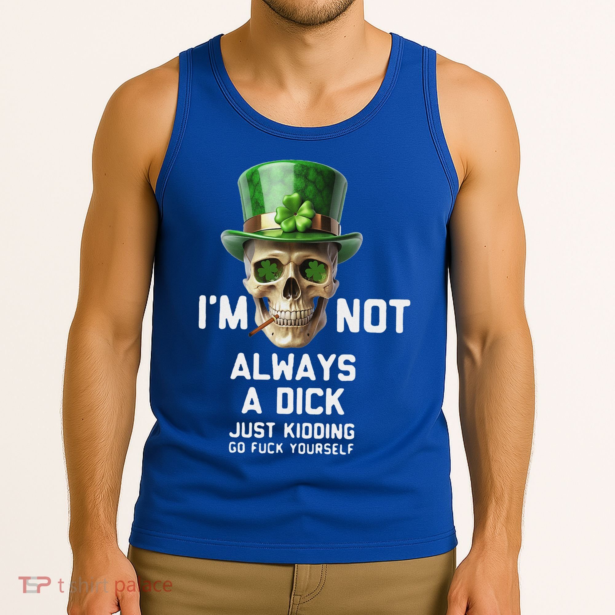Skull IM Not Always A Dick Just Kidding Go Fuck Yourself Tank Top
