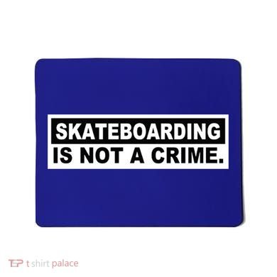 Skateboarding Is Not A Crime Cool Design Gift Mousepad
