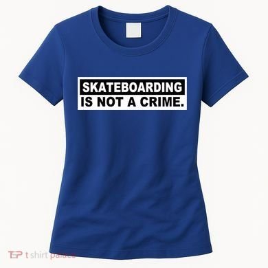 Skateboarding Is Not A Crime Cool Design Gift Women's T-Shirt