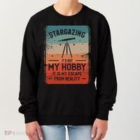 Stargazing ItS Not My Hobby It Is My Escape From Reality Women's Sweatshirt thumb 0