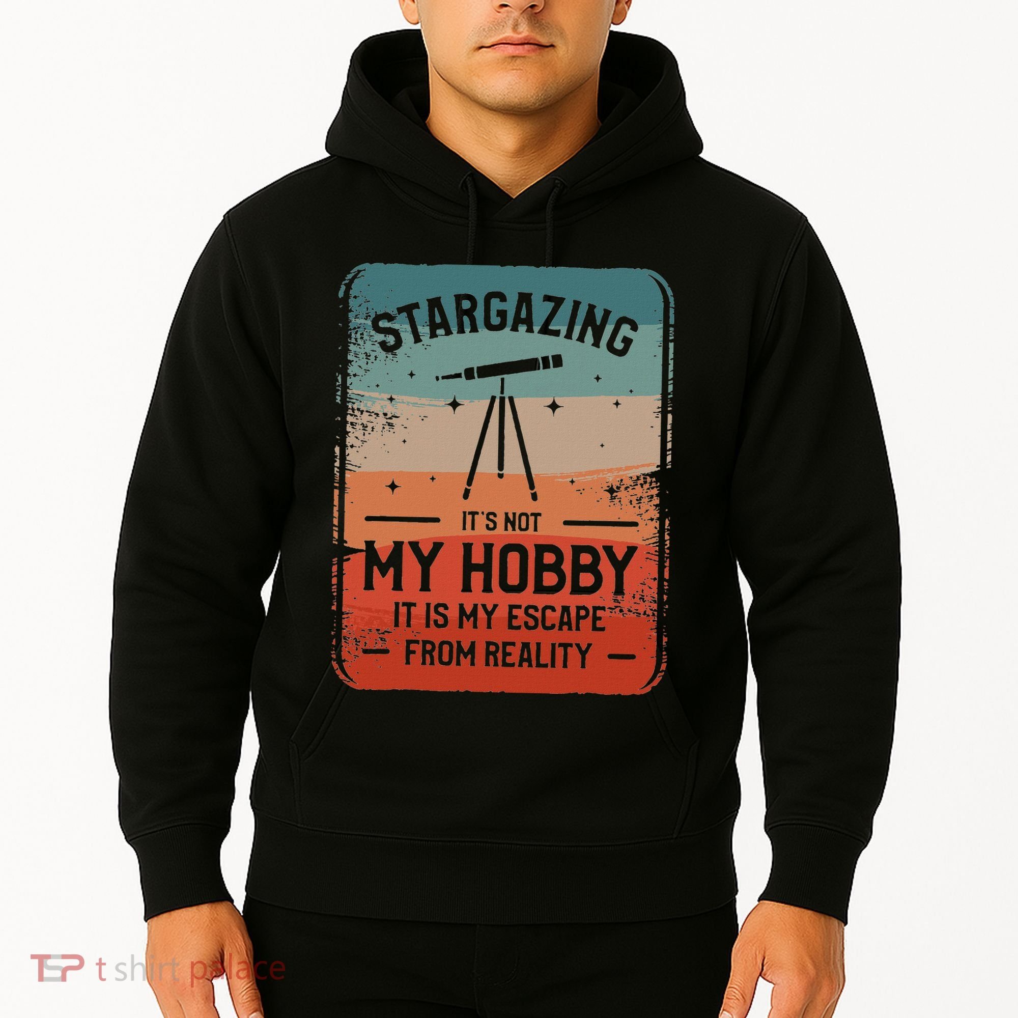 Stargazing ItS Not My Hobby It Is My Escape From Reality Hoodie