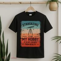Stargazing ItS Not My Hobby It Is My Escape From Reality T-Shirt thumb 2