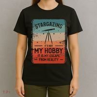 Stargazing ItS Not My Hobby It Is My Escape From Reality T-Shirt thumb 4
