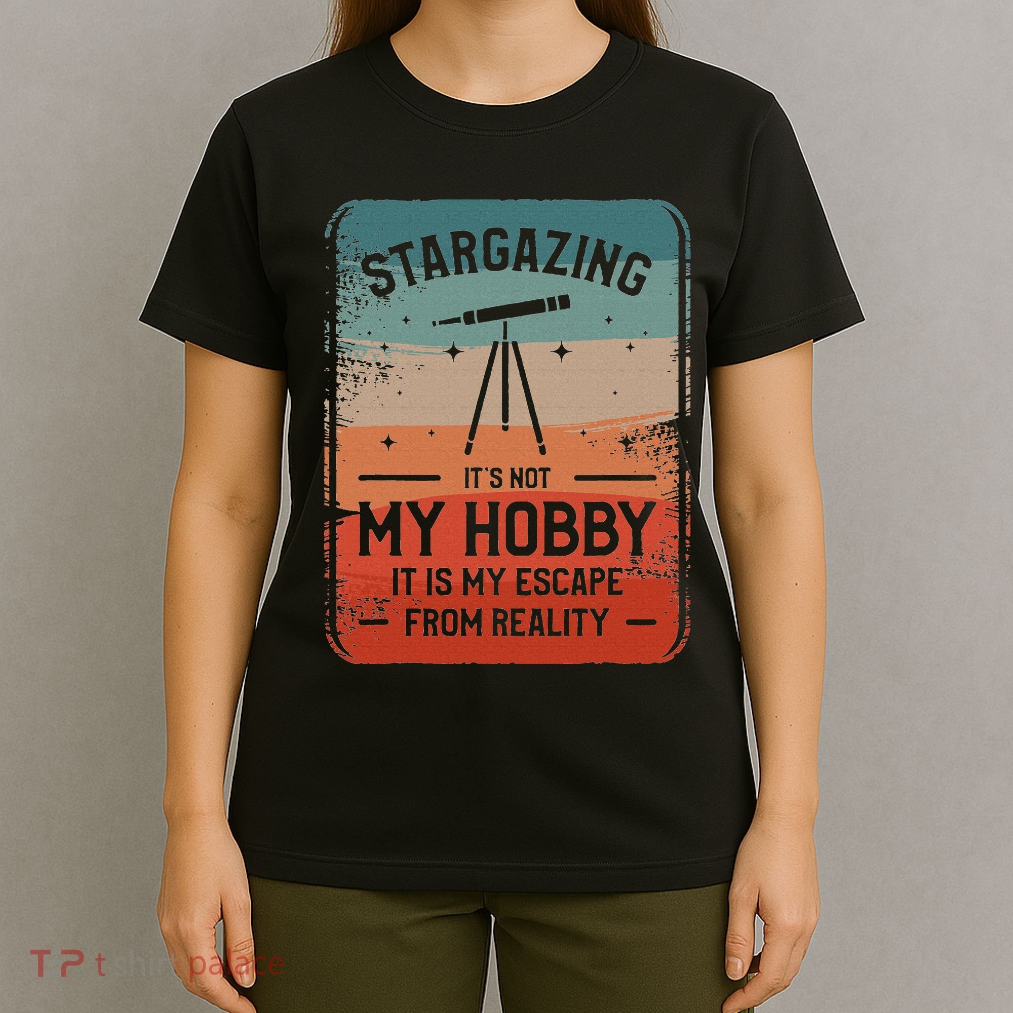 Stargazing ItS Not My Hobby It Is My Escape From Reality T-Shirt