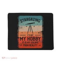 Stargazing ItS Not My Hobby It Is My Escape From Reality Mousepad thumb 0