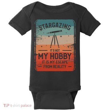 Stargazing ItS Not My Hobby It Is My Escape From Reality Baby Bodysuit